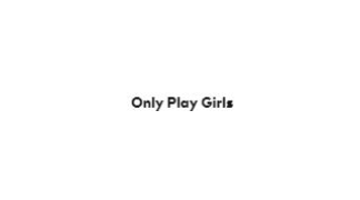 Only Play Girls