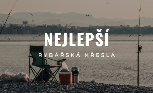 Nejlepší rybářská křesla: Podrobný průvodce a recenze 2025