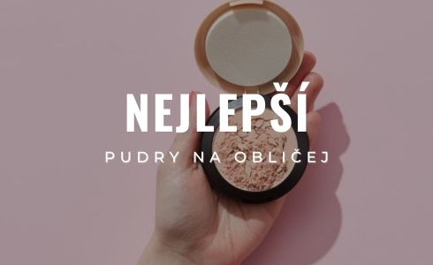 Nejlepší pudry na obličej 2025: Recenze a testování top produktů