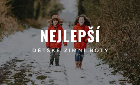 Nejlepší dětské zimní boty do sněhu a mrazu 2025: Recenze a testování