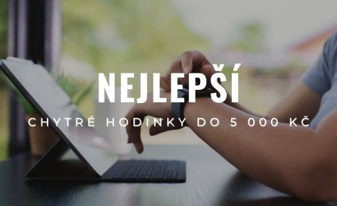 Nejlepší chytré hodinky do 5 000 Kč: Testování a recenze
