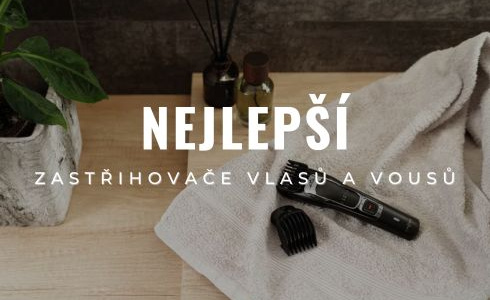 Nejlepší zastřihovače vlasů a vousů 2025: Recenze TOP produktů