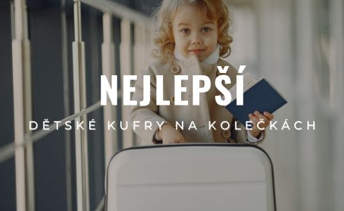 Nejlepší dětské kufry na kolečkách: Recenze a srovnání 2025
