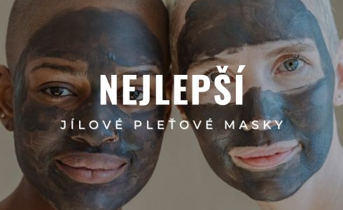 Nejlepší jílové pleťové masky: Recenze a testování top produktů
