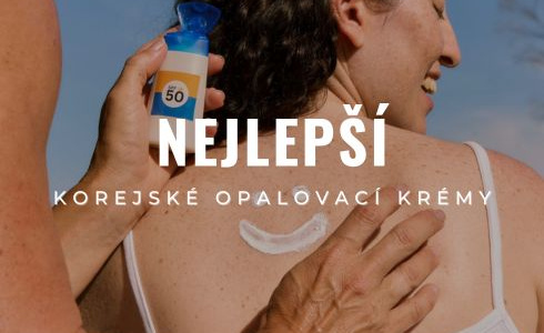 Nejlepší korejské opalovací krémy 2025: Recenze, test a srovnání SPF