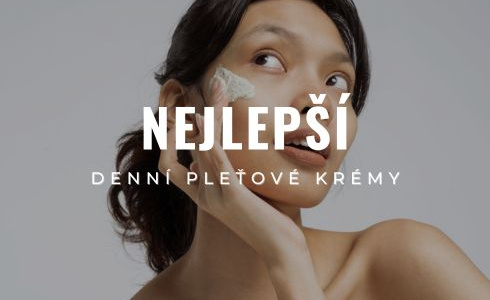 Nejlepší denní pleťové krémy pro každý typ pleti: Recenze a srovnání