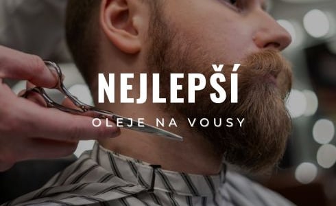 Nejlepší oleje na vousy: Velký test a recenze 2025