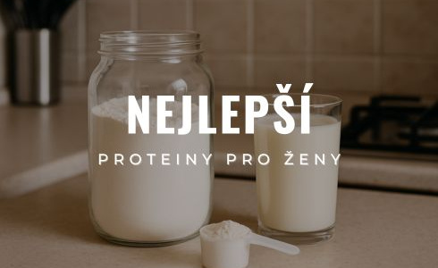 Nejlepší proteiny pro ženy 2025: Test, recenze a srovnání