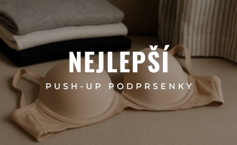 Nejlepší push-up podprsenky 2025: Recenze a Jak vybrat