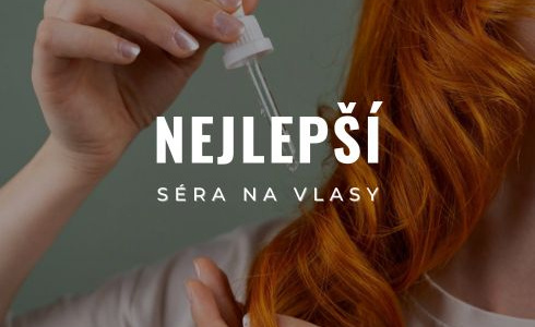 Nejlepší séra na vlasy 2025: Recenze a Jak vybrat to pravé