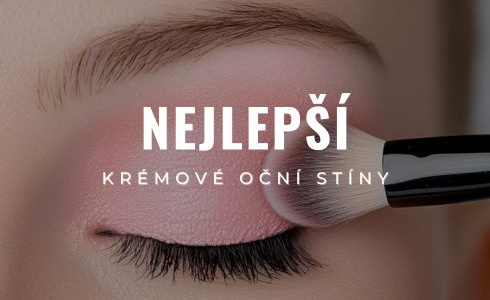 Nejlepší krémové oční stíny 2025: Recenze, testování a tipy na aplikaci