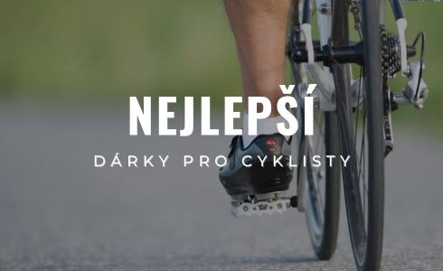 Nejlepší dárky pro cyklisty: 25 tipů, se kterými nešlápnete vedle