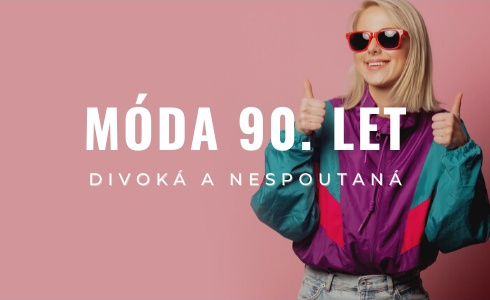 Móda 90. let: divoká, nespoutaná a především nesmrtelná | Modio.cz