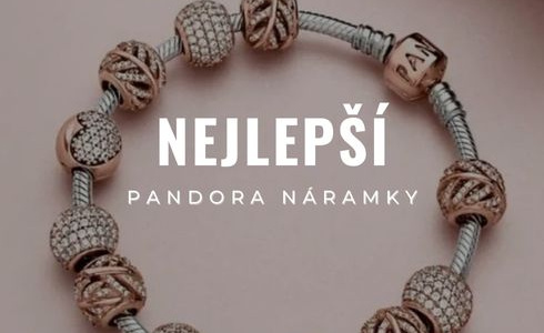 Nejprodávanější / nejlepší náramky Pandora: Recenze a průvodce | Modio.cz