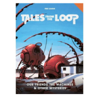 Free League Publishing Tales from the Loop: Our Friends the Machines & Other Mysteries
