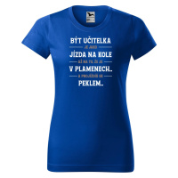 DOBRÝ TRIKO Dámské tričko s potiskem Být učitelka Barva: Královsky modrá