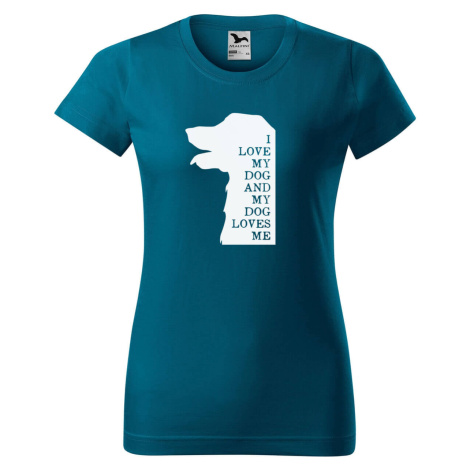 DOBRÝ TRIKO Dámské tričko s potiskem I love my dog Barva: Petrolejová