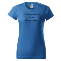 DOBRÝ TRIKO Vtipné dámské tričko Dlouho se nezdržím Barva: Azurová modrá