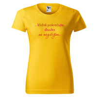 DOBRÝ TRIKO Vtipné dámské tričko Klidně pokračujte Barva: Žlutá