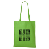 DOBRÝ TRIKO Bavlněná taška s potiskem I pet the dogs Barva: Apple green