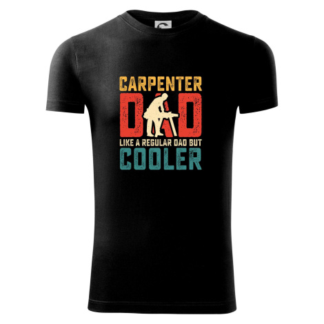 Carpenter dad like a regular dad - Viper FIT pánské triko
