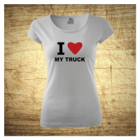 Dámske tričko s motívom I love my truck