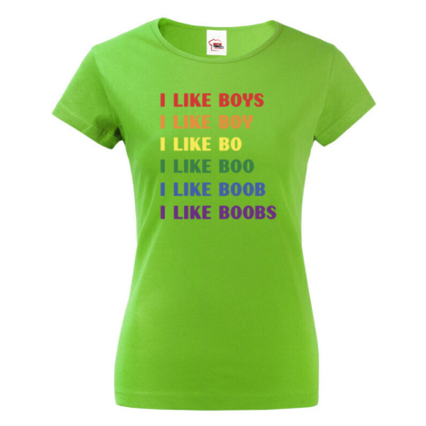 Vtipné dámské tričko s potiskem I like boobs - LGBT dámské tričko BezvaTriko