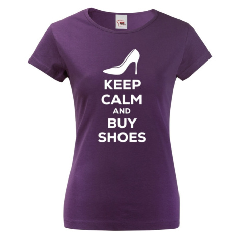 Dámské vtipné tričko s potiskem "Keep calm and buy shoes" - dárek pro ženy BezvaTriko