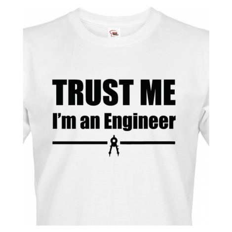 Pánské tričko Trust me, I´m an engineer  - triko pro inženýra BezvaTriko