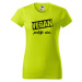 DOBRÝ TRIKO Dámské tričko s potiskem Vegan, protože chci Barva: Středně zelená