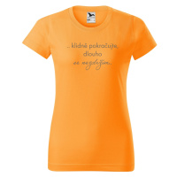 DOBRÝ TRIKO Dámské tričko s hláškou Klidně pokračujte Barva: Tangerine orange