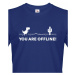 Pánské tričko You are Offline - ideální triko pro Geeky