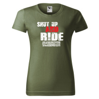 DOBRÝ TRIKO Dámské tričko s potiskem Shut up and Ride Barva: Khaki