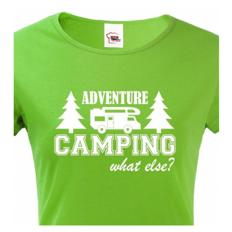 Dámské tričko s karavanem - Adventure Camping what else? BezvaTriko