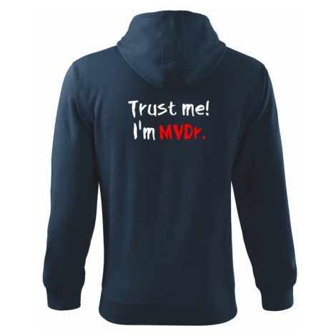 Trust me I´m MVDr. / Věř mi jsem MVDr. - Mikina s kapucí na zip trendy zipper