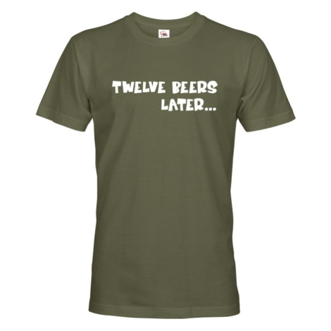 Pánske tričko - Twelve beer later - vtipné tričko pro pivaře BezvaTriko