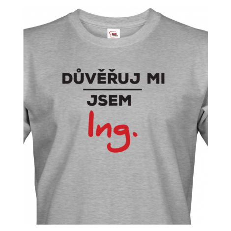 Pánské tričko s potiskem Důvěřuj mi, jsem Ing. - dárek pro inženýry BezvaTriko