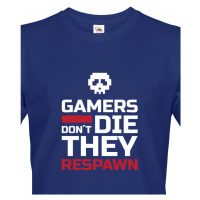 Pánské Geek triko pro hráče pc Gamers don't die they Respawn