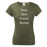 Dámské tričko Work-Save-Travel-Repeat skvělý dárek pro všechny cestovatele