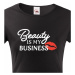 Dámské tričko s potiskem Beauty is my Business