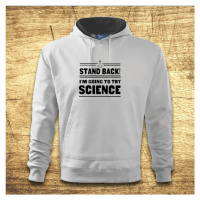 Mikina s kapucňou s motívom Stand back! I´m going to try science