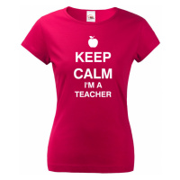 Dámské tričko pro učitelky s motivem Keep calm I'm teacher