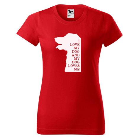 DOBRÝ TRIKO Dámské tričko s potiskem I love my dog Barva: Červená