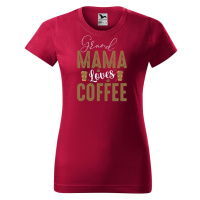 DOBRÝ TRIKO Dámské tričko s potiskem Grand Mama loves COFFEE Barva: Marlboro červená