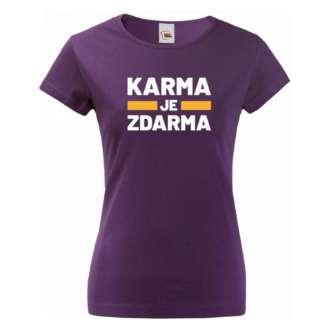 Dámské tričko s potiskem Karma je zdarma - tričko pro drzé holky BezvaTriko