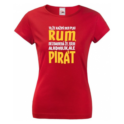 Dámské tričko s potiskem Jsem pirát piju rum - vodácké triko BezvaTriko