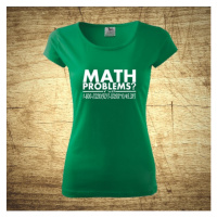 Dámske tričko s motívom Math problems?