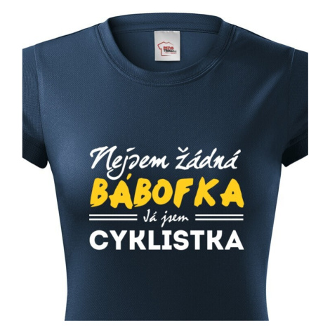 Dámské tričko s vtipným potiskem Nejsem žádná bábofka já jsem cyklistka BezvaTriko