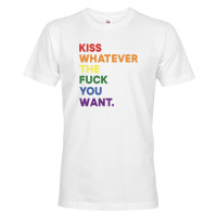 Pánské tričko s potiskem  Kiss whatever the fuck you want - LGBT tričko