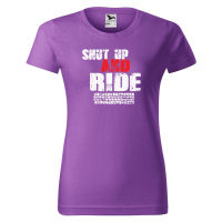 DOBRÝ TRIKO Dámské tričko s potiskem Shut up and Ride Barva: Fialová
